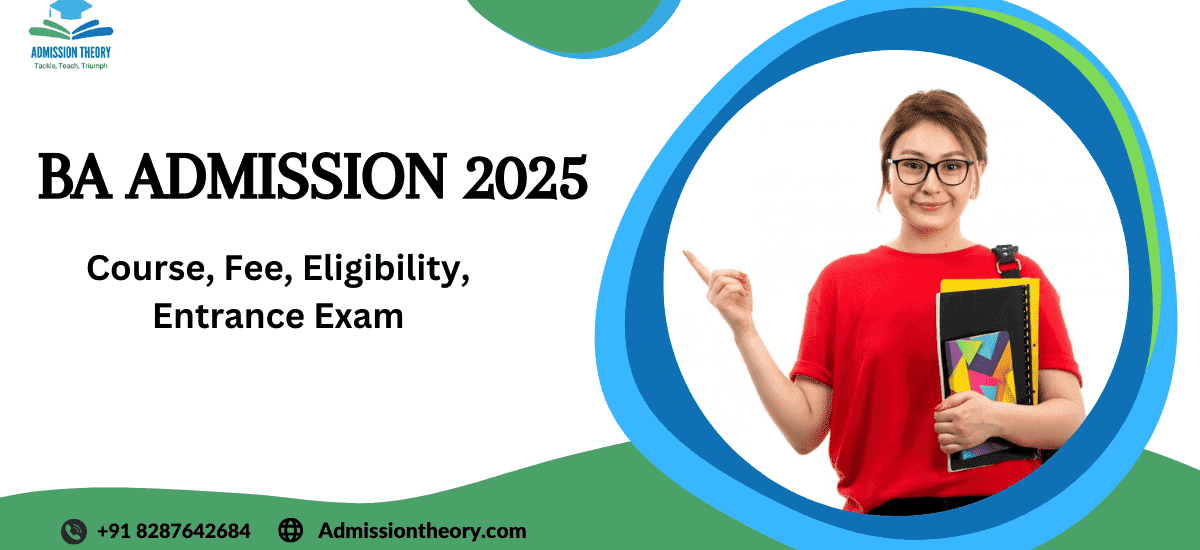 BA Admission 2025: Course, Fee, Eligibility, Entrance Exam